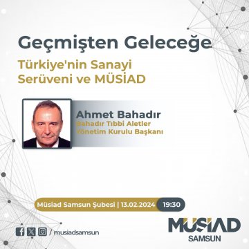 Geçmişten Geleceğe: Türkiye'nin Sanayi Serüveni ve MÜSİAD